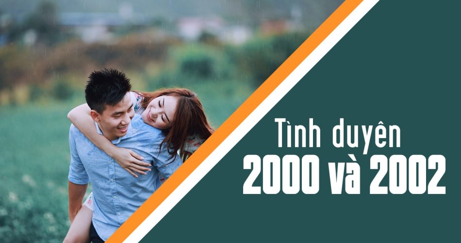 2000 có hợp với 2002 không? Xét tình yêu 2000 với 2002?